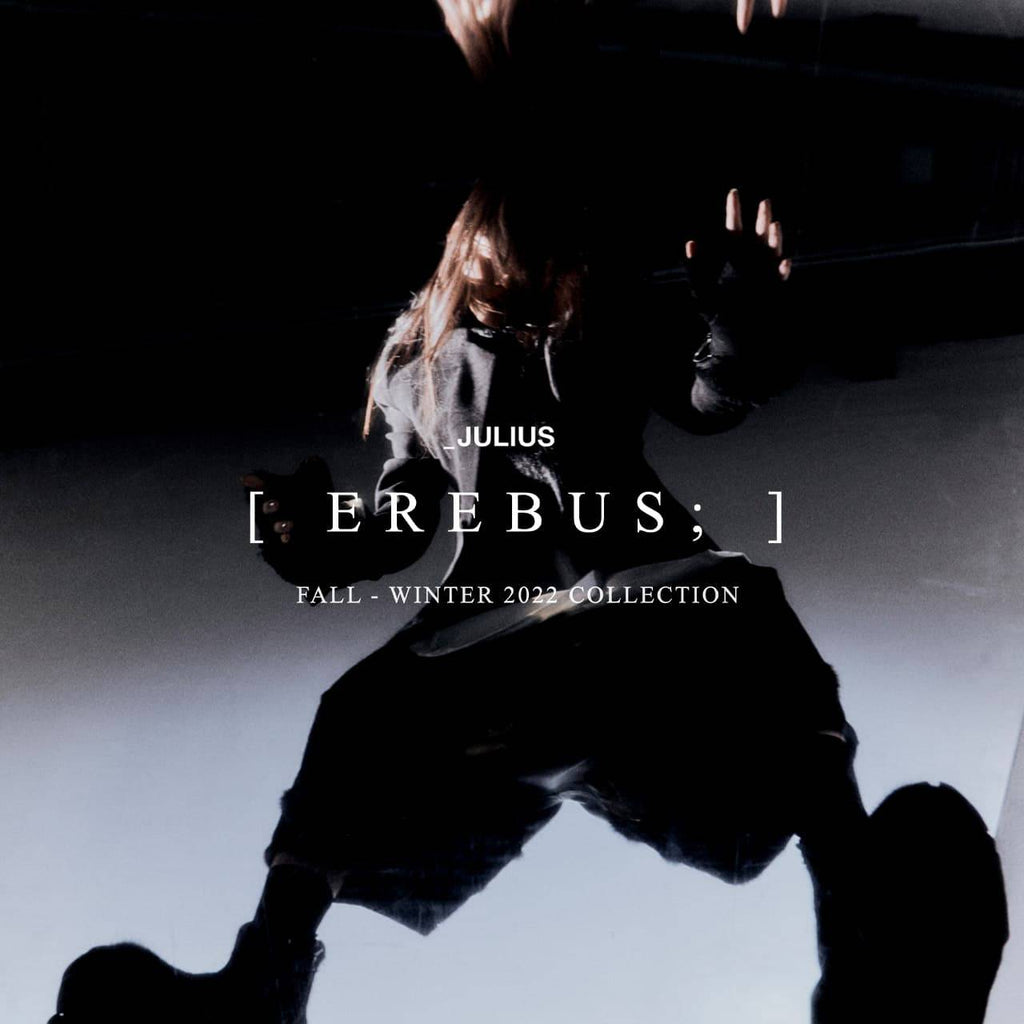 JULIUS Fall-Winter 2022 Collection EREBUS; JULIUS OFFICIAL STORE